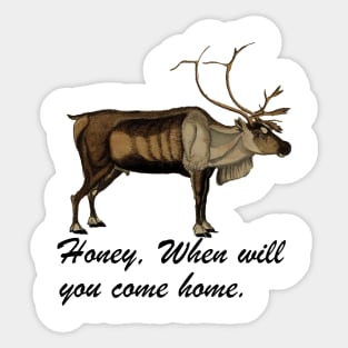 Honey when will you come home. Sticker